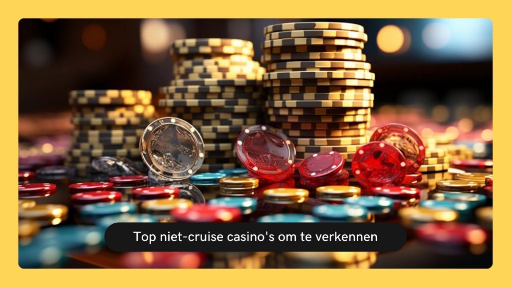 Top niet-cruise casino's om te verkennen
